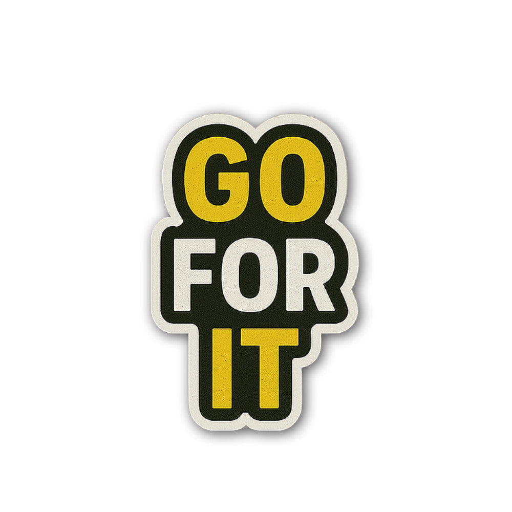 GO FOR IT Sticker, Waterproof Vinyl Decal Sticker Indoor Or Outdoor 2 (Pieces) 3" and 5"