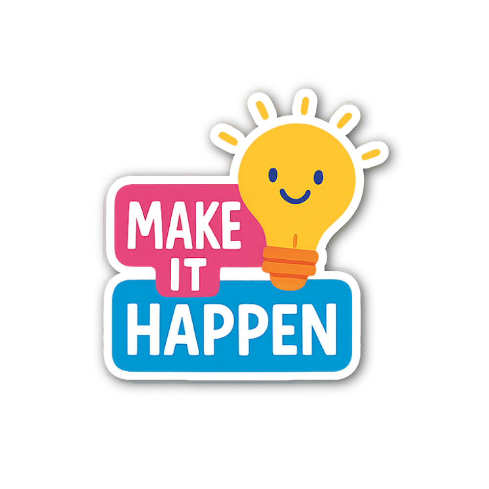 MAKE IT HAPPEN Sticker, Waterproof Vinyl Decal Sticker Indoor Or Outdoor 2 (Pieces) 3" and 5"