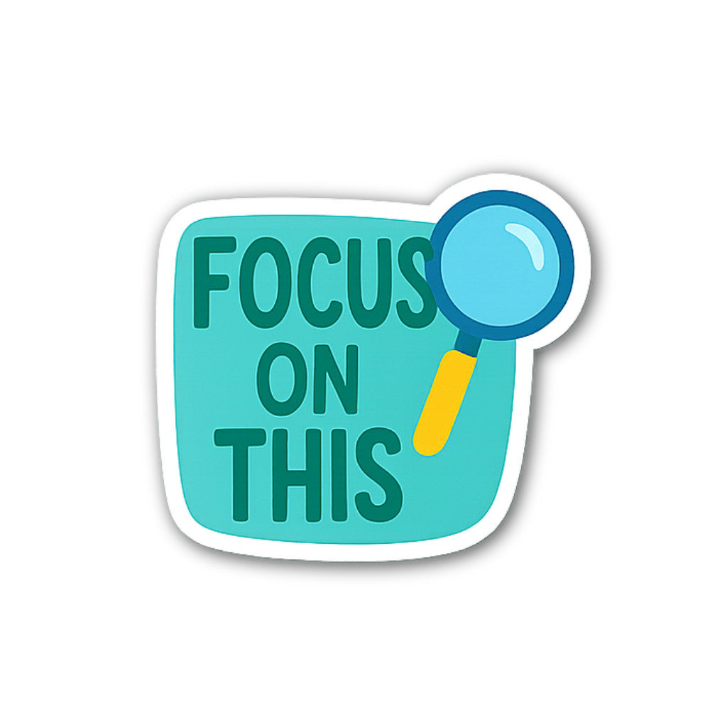 FOCUS ON THIS Sticker, Waterproof Vinyl Decal Sticker Indoor Or Outdoor 2 (Pieces) 3" and 5"