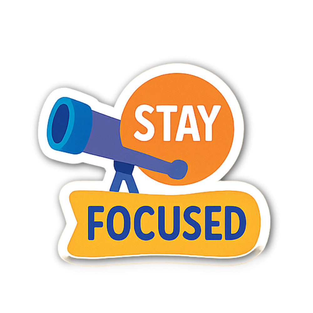 STAY FOCUSED Sticker, Waterproof Vinyl Decal Sticker Indoor Or Outdoor 2 (Pieces) 3" and 5"