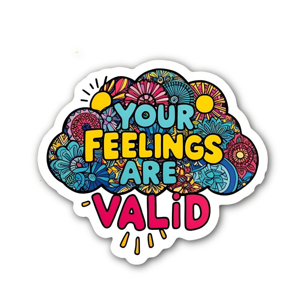 YOUR FEELINGS ARE VALID Sticker, Waterproof Vinyl Decal Sticker Indoor Or Outdoor 2 (Pieces) 3" and 5"