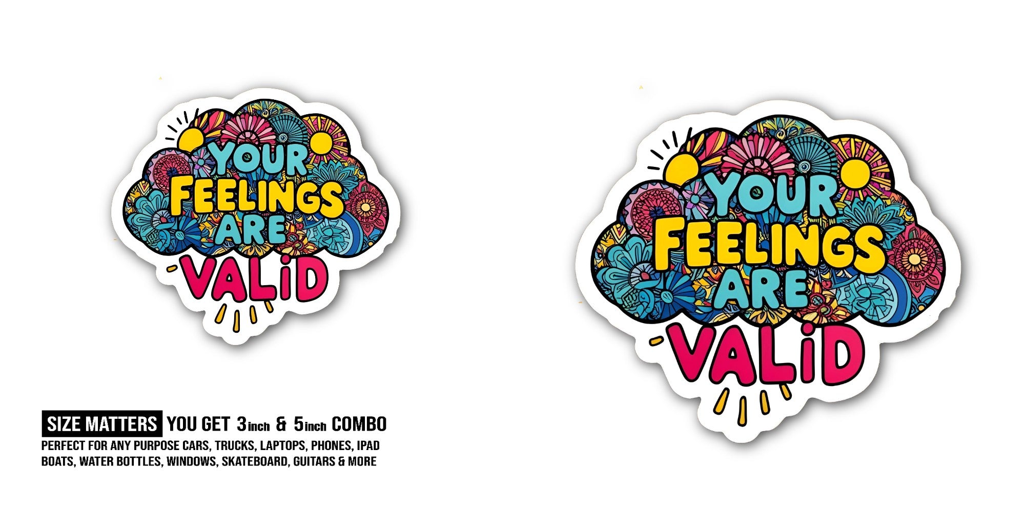 YOUR FEELINGS ARE VALID Sticker, Waterproof Vinyl Decal Sticker Indoor Or Outdoor 2 (Pieces) 3" and 5"