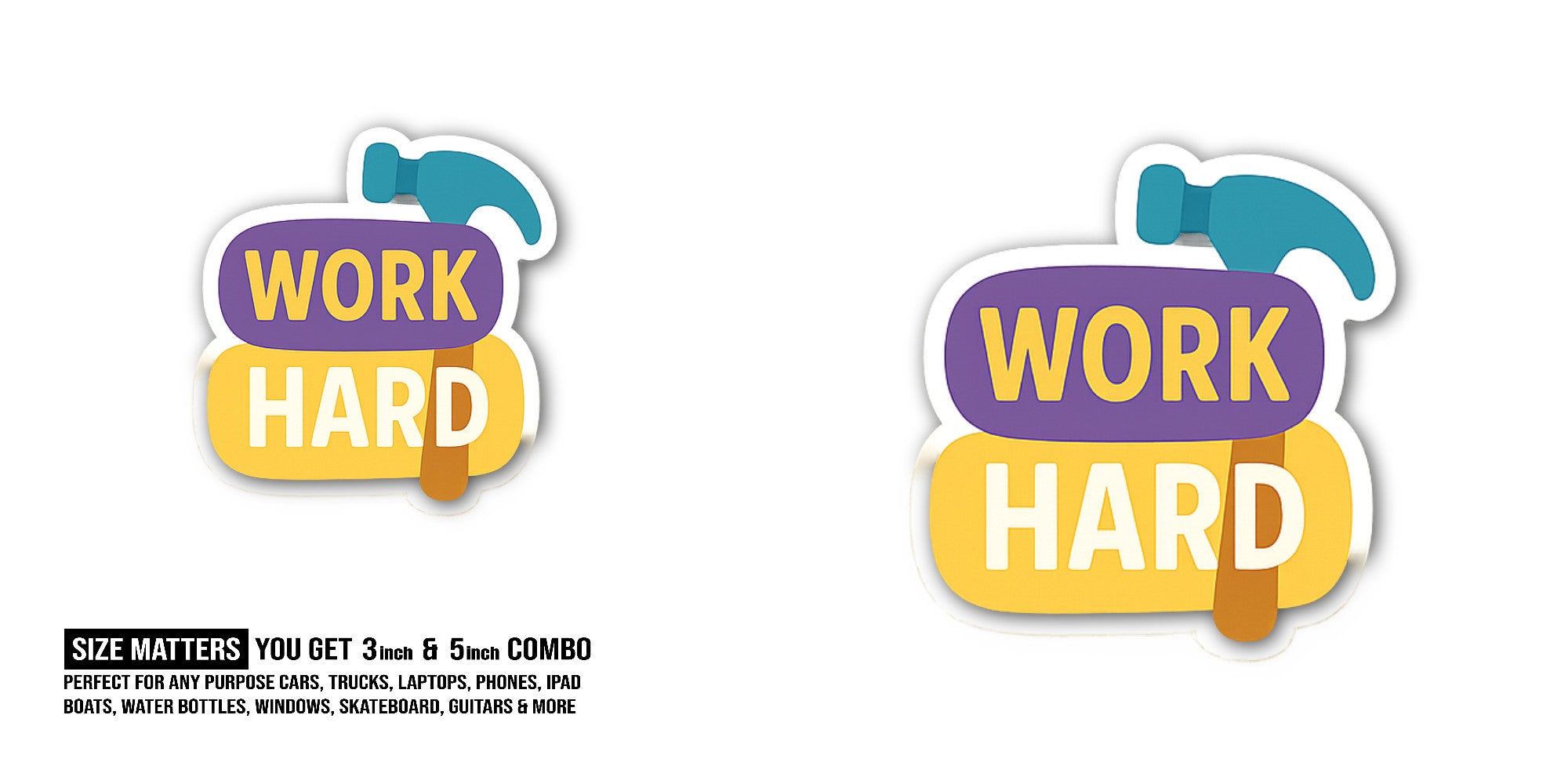 WORK HARD Sticker, Waterproof Vinyl Decal Sticker Indoor Or Outdoor 2 (Pieces) 3" and 5"