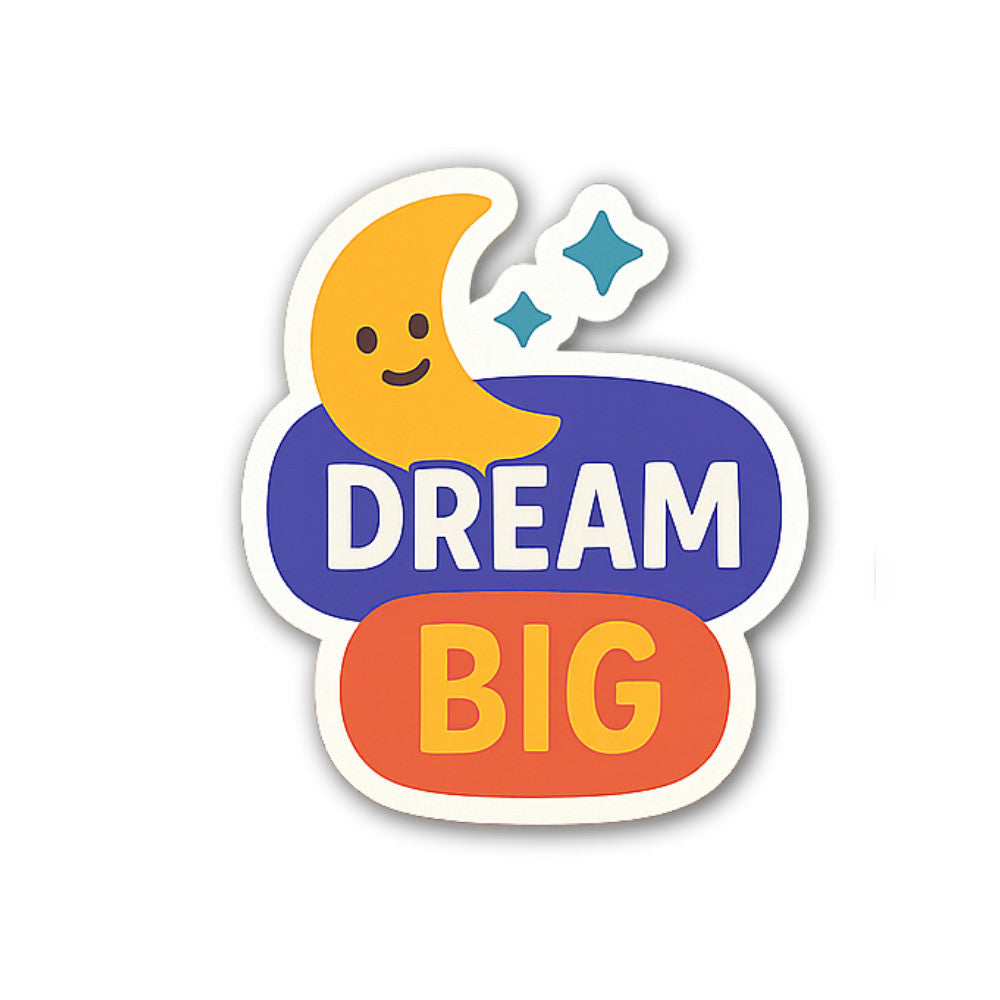 DREAM BIG Sticker, Waterproof Vinyl Decal Sticker Indoor Or Outdoor 2 (Pieces) 3" and 5"