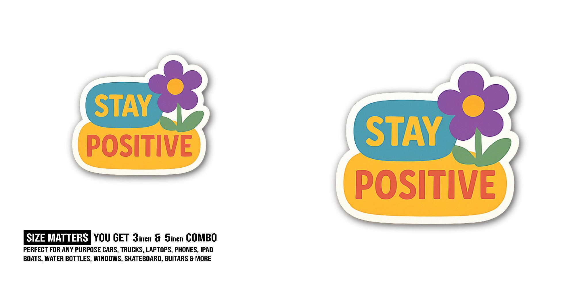 STAY POSITIVE & PURPLE COLOUR FLOWER Sticker, Waterproof Vinyl Decal Sticker Indoor Or Outdoor 2 (Pieces) 3" and 5"