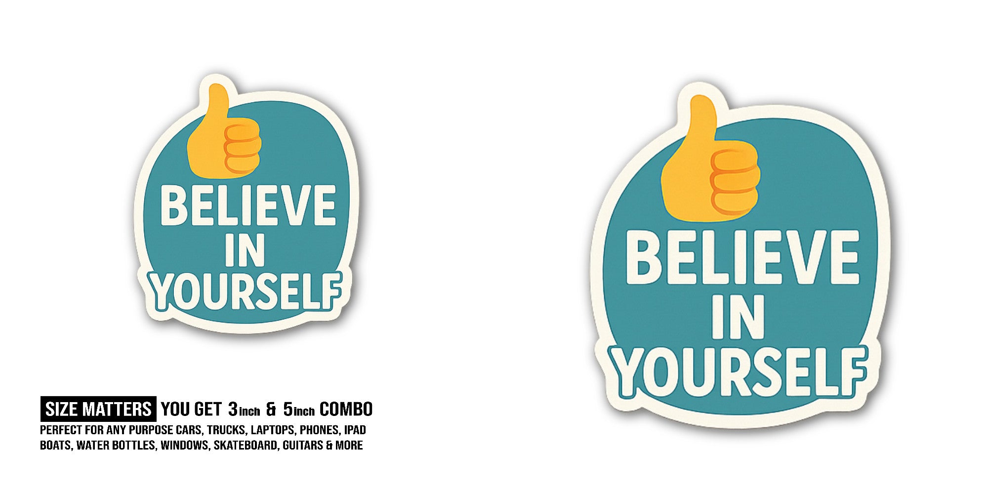 BELIEVE IN YOURSELF & GREEN COLOUR Sticker, Waterproof Vinyl Decal Sticker Indoor Or Outdoor 2 (Pieces) 3" and 5"