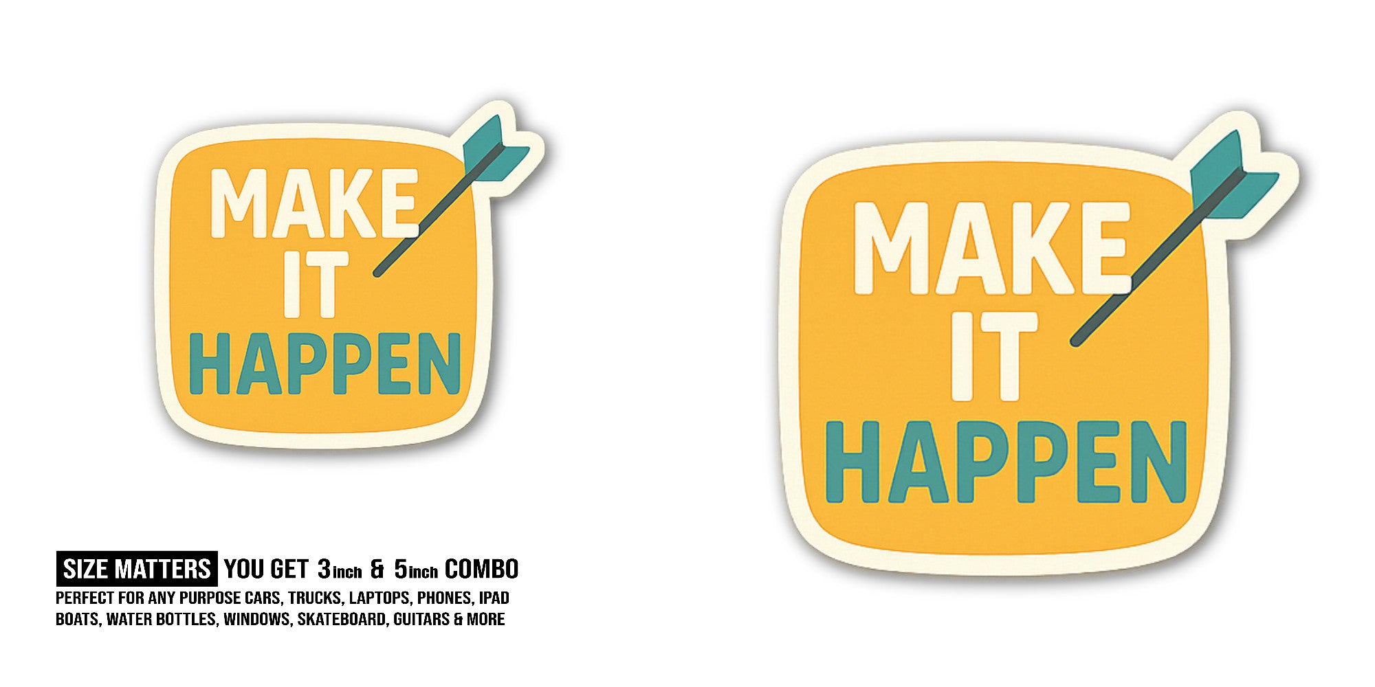 MAKE IT HAPPEN YELLOW COLOUR Sticker, Waterproof Vinyl Decal Sticker Indoor Or Outdoor 2 (Pieces) 3" and 5"