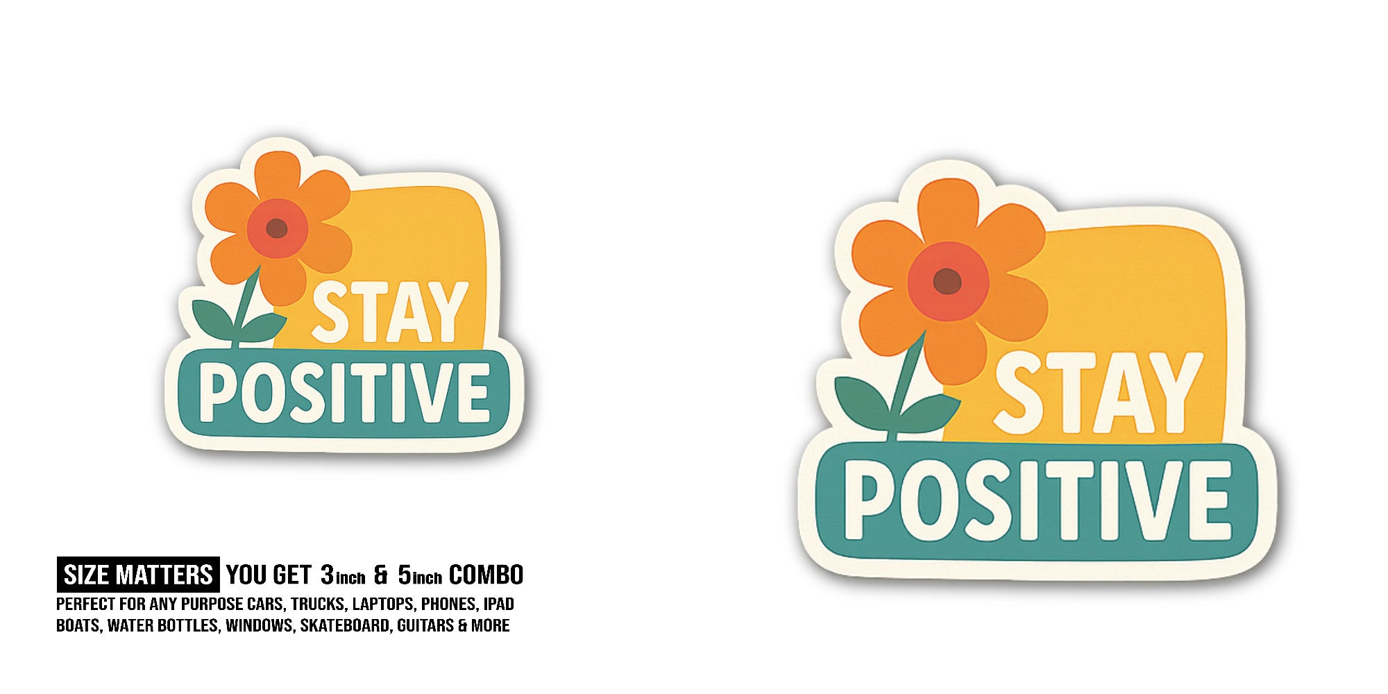 STAY POSITIVE ORANGE FLOWER Sticker, Waterproof Vinyl Decal Sticker Indoor Or Outdoor 2 (Pieces) 3" and 5"