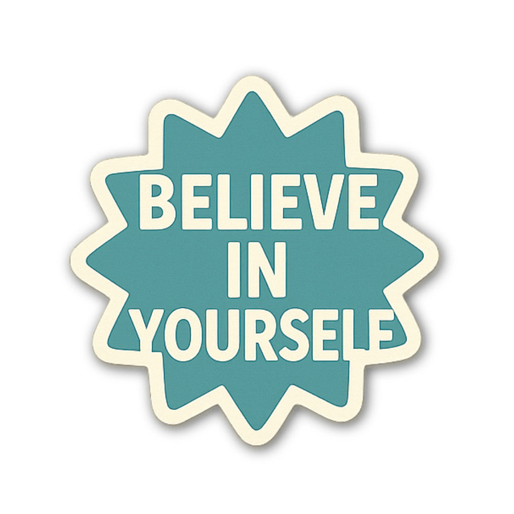 BELIEVE IN YOURSELE (WHITE COLOUR WORDS) Sticker, Waterproof Vinyl Decal Sticker Indoor Or Outdoor 2 (Pieces) 3" and 5"