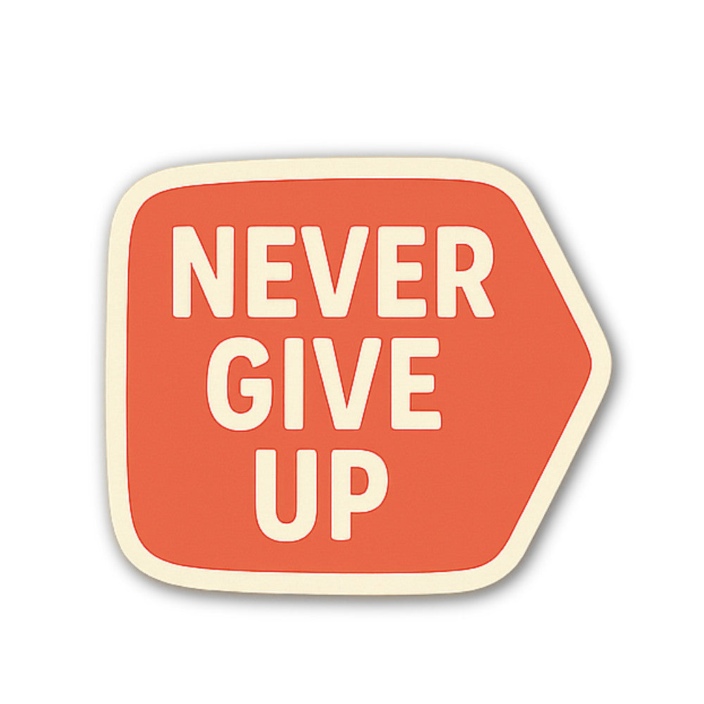 NEVER GIVE UP Orange Sticker, Waterproof Vinyl Decal Sticker Indoor Or Outdoor 2 (Pieces) 3" and 5"
