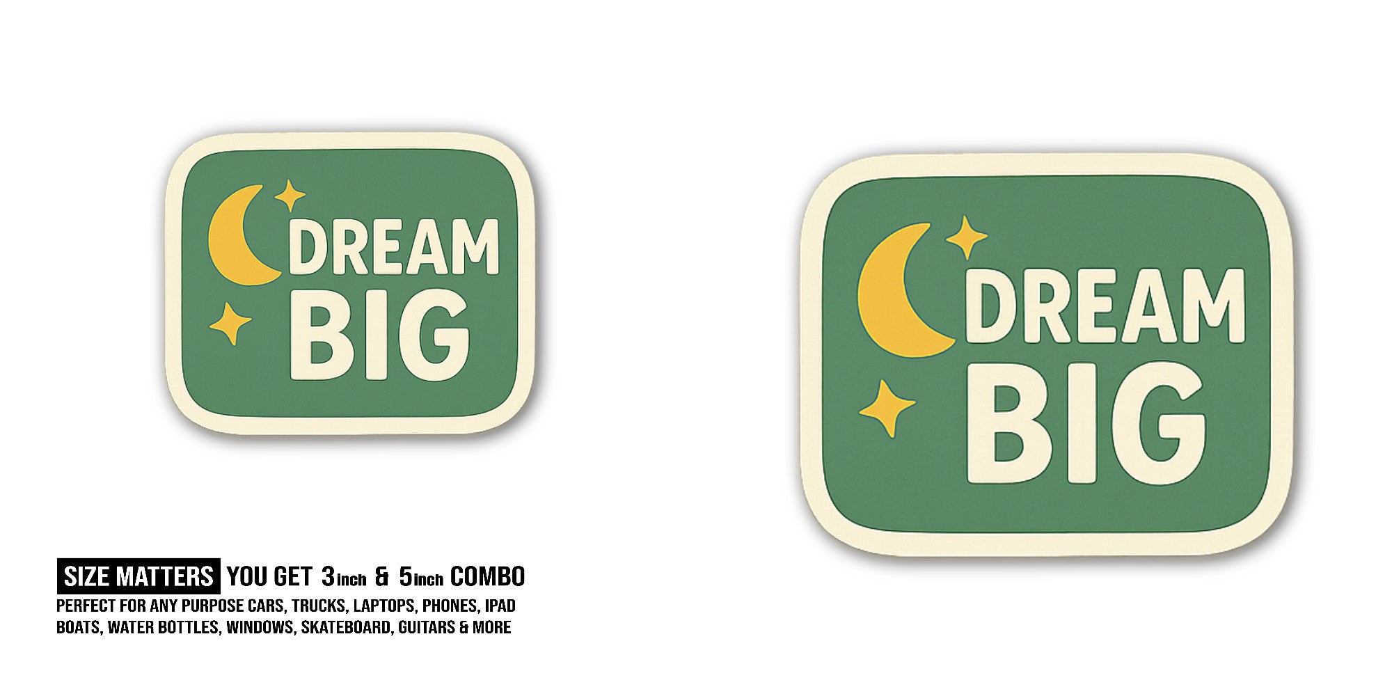 DREAM BIG With Cute Moon Sticker, Waterproof Vinyl Decal Sticker Indoor Or Outdoor 2 (Pieces) 3" and 5"