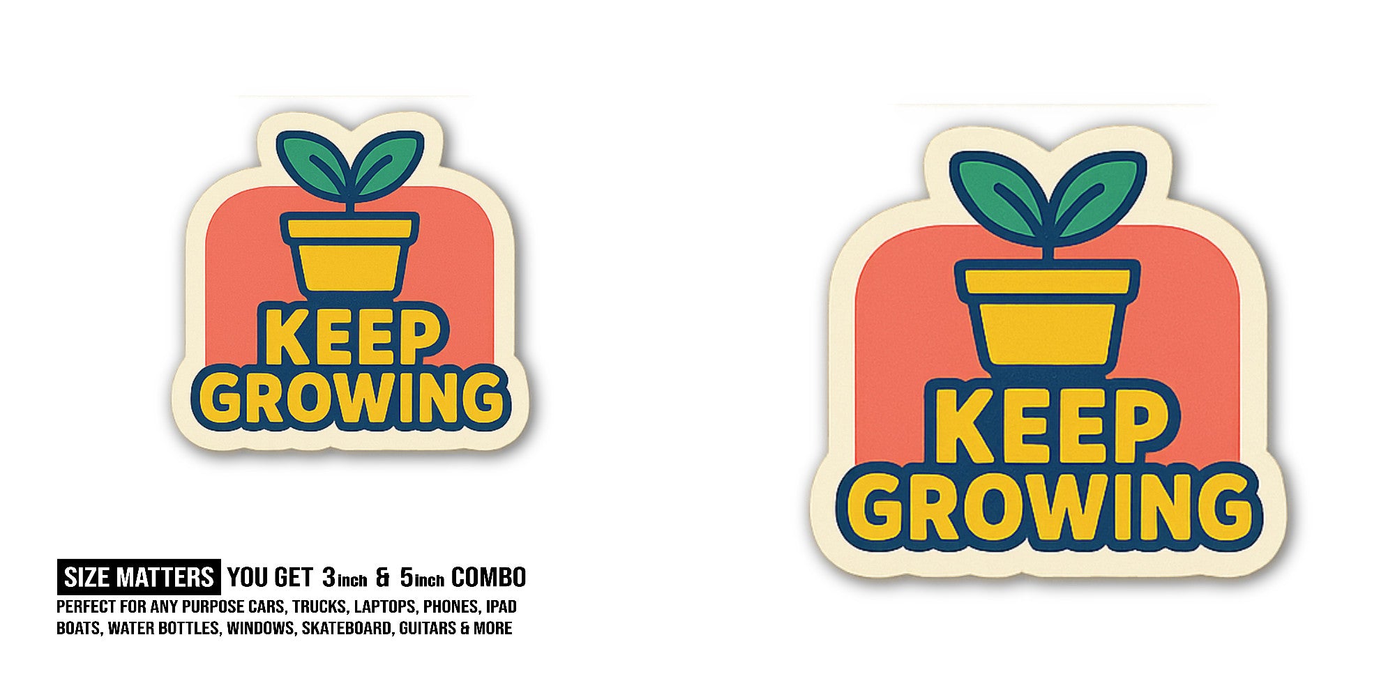 KEEP GROWING With Plant Sticker, Waterproof Vinyl Decal Sticker Indoor Or Outdoor 2 (Pieces) 3" and 5"