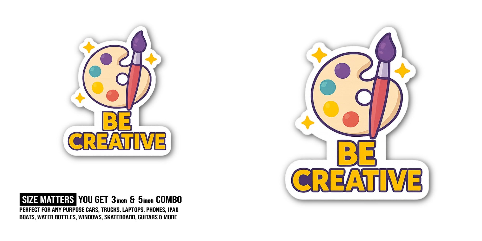 BE CREATIVE With Watercolors Sticker, Waterproof Vinyl Decal Sticker Indoor Or Outdoor 2 (Pieces) 3" and 5"