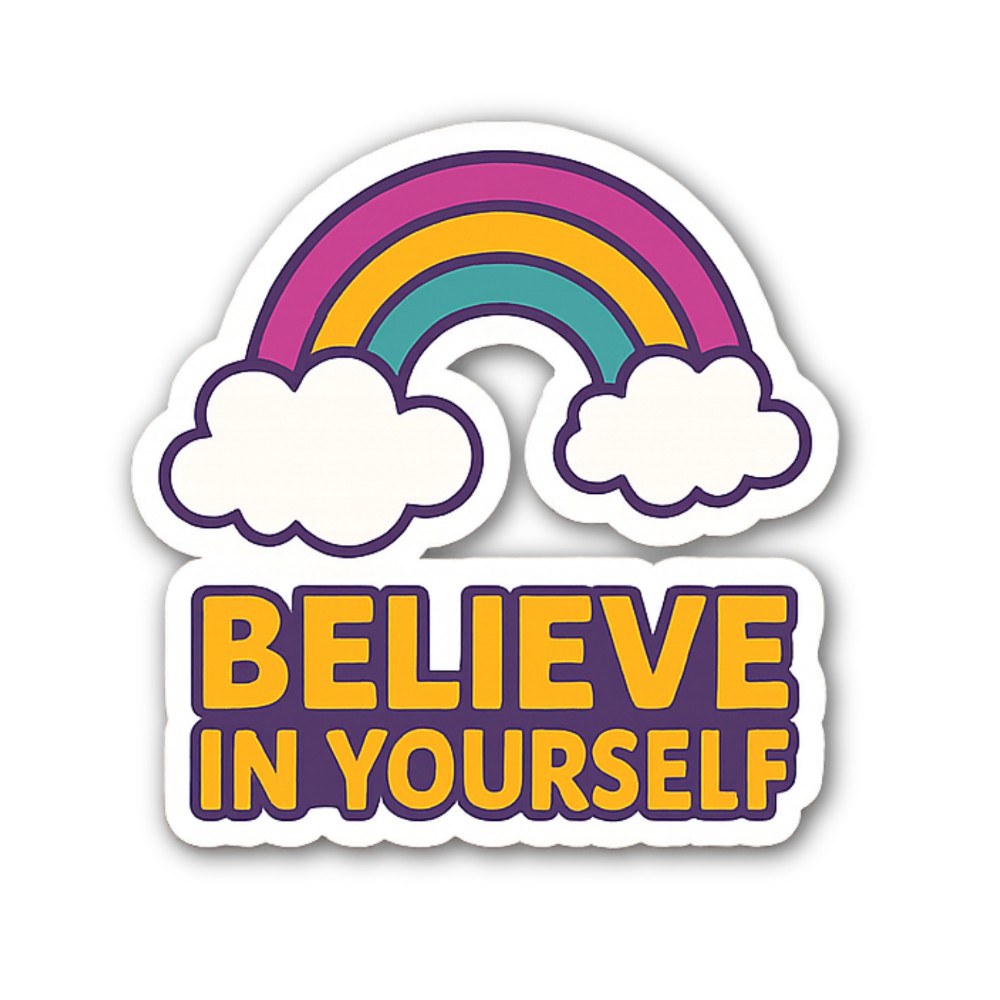 BELIEVE IN YOURSELF With Rainbow Sticker, Waterproof Vinyl Decal Sticker Indoor Or Outdoor 2 (Pieces) 3" and 5"
