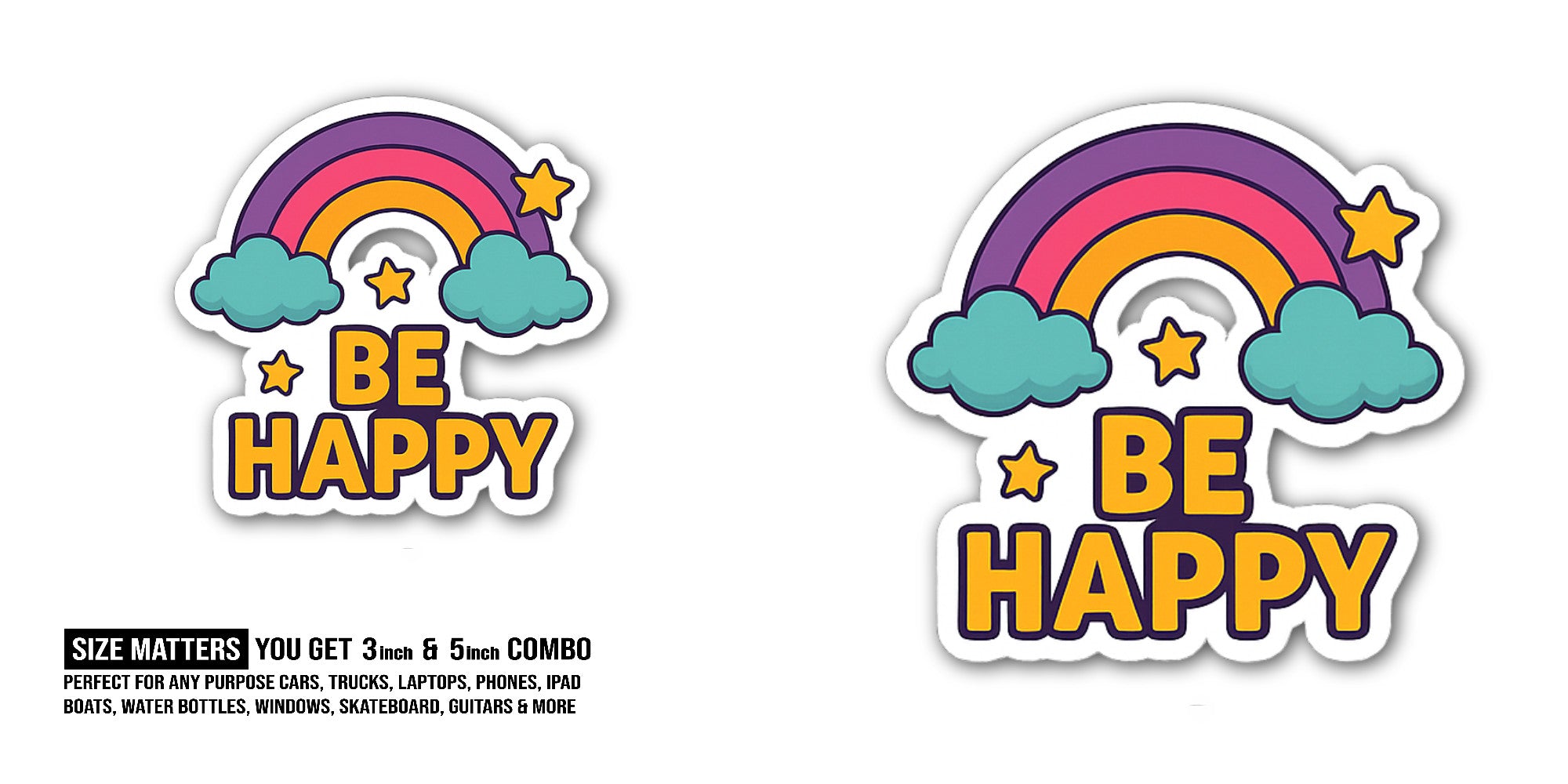 Be Happy Sticker, Waterproof Vinyl Decal Sticker Indoor Or Outdoor 2 (Pieces) 3" and 5"