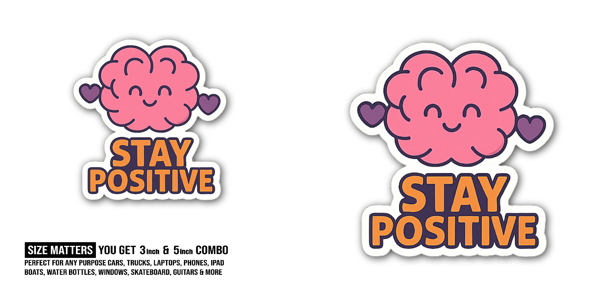 STAY POSITIVE  Sticker, Waterproof Vinyl Decal Sticker Indoor Or Outdoor 2 (Pieces) 3" and 5"