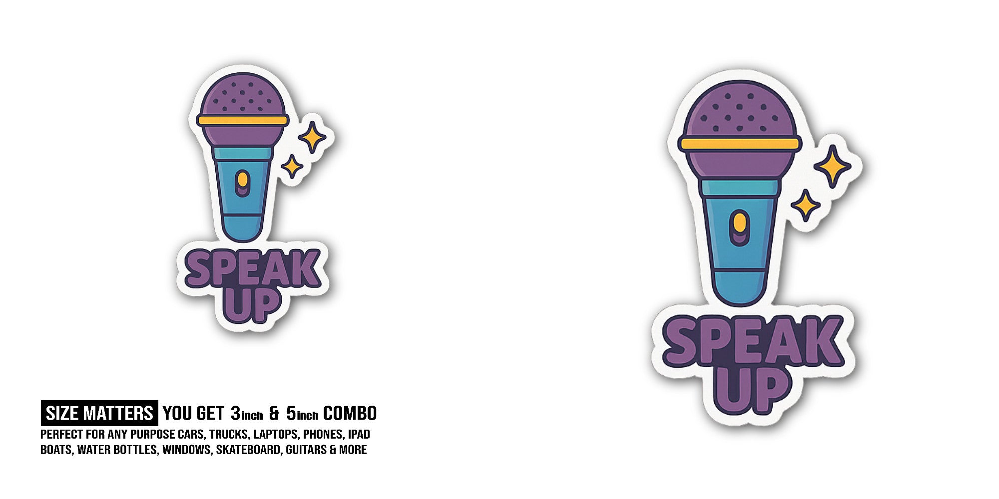 SPEAK UP Sticker, Waterproof Vinyl Decal Sticker Indoor Or Outdoor 2 (Pieces) 3" and 5"