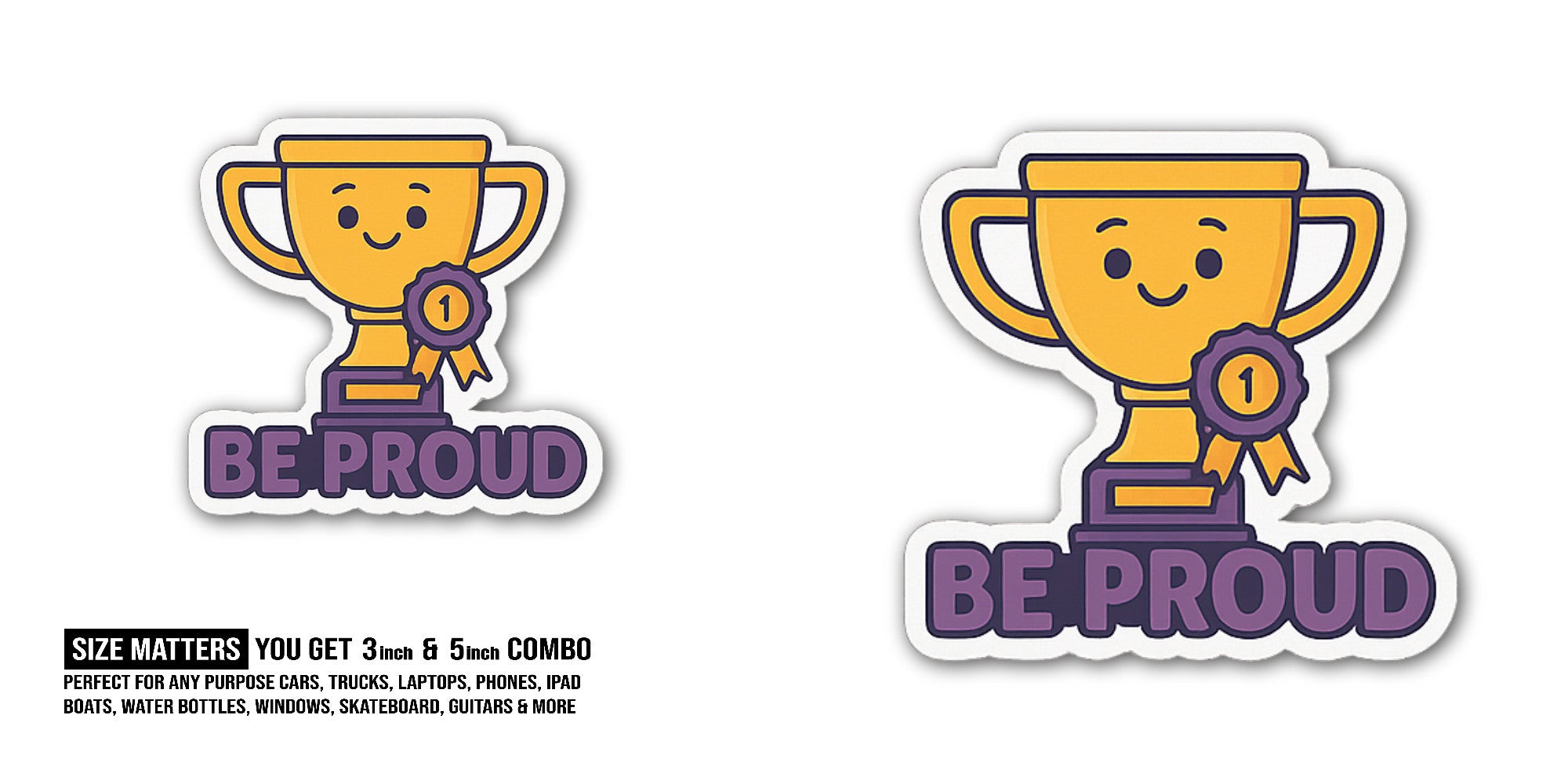 BE PROUD Sticker, Waterproof Vinyl Decal Sticker Indoor Or Outdoor 2 (Pieces) 3" and 5"