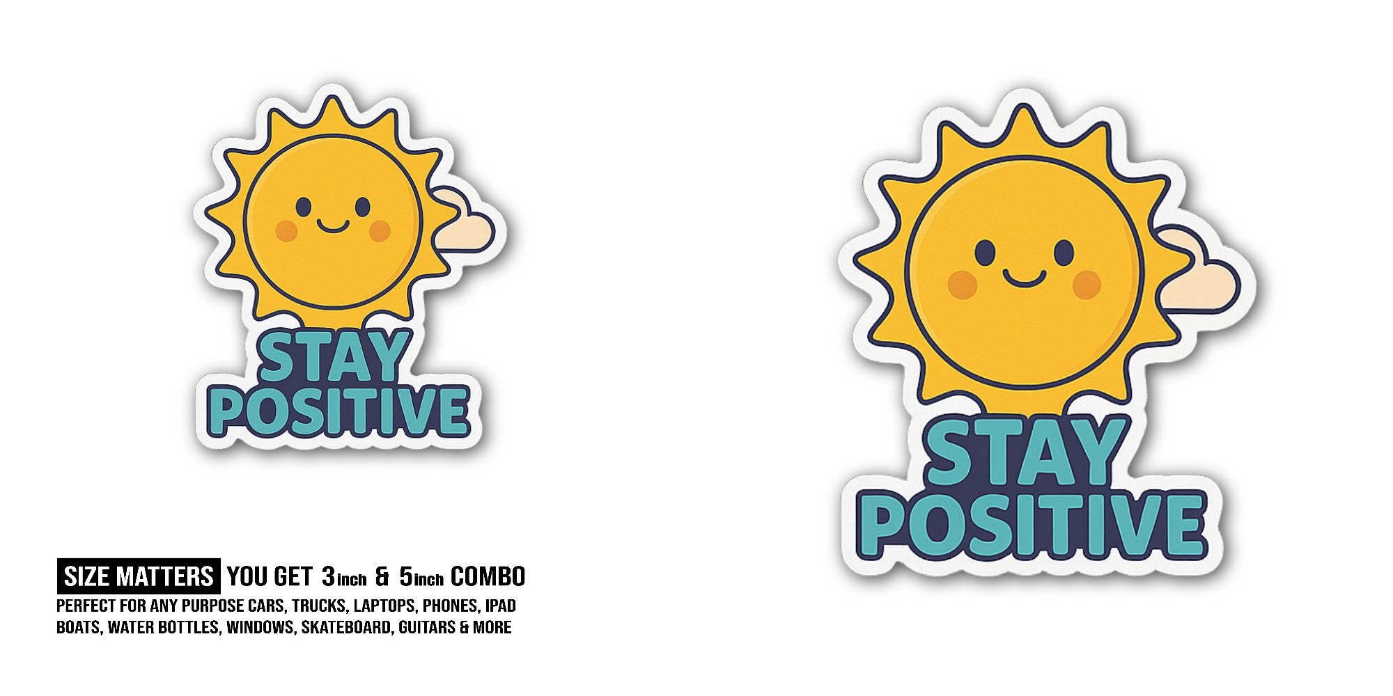 Stay Positive Sticker, Waterproof Vinyl Decal Sticker Indoor Or Outdoor 2 (Pieces) 3" and 5"