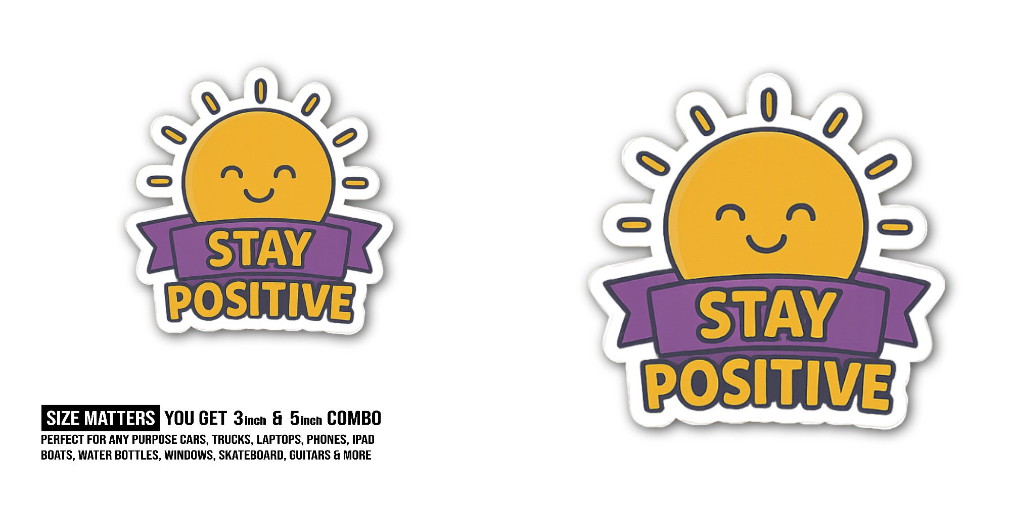 Stay Positive Like Sun Sticker, Waterproof Vinyl Decal Sticker Indoor Or Outdoor 2 (Pieces) 3" and 5"