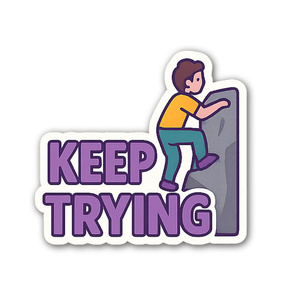 Keep Trying Sticker, Waterproof Vinyl Decal Sticker Indoor Or Outdoor 2 (Pieces) 3" and 5"