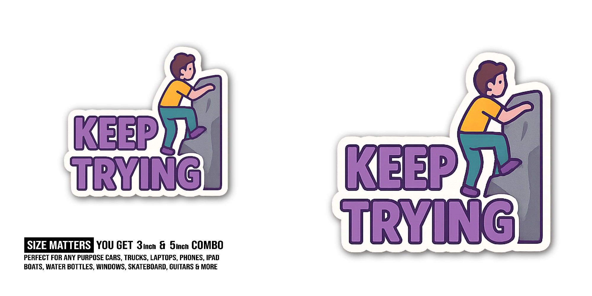 Keep Trying Sticker, Waterproof Vinyl Decal Sticker Indoor Or Outdoor 2 (Pieces) 3" and 5"