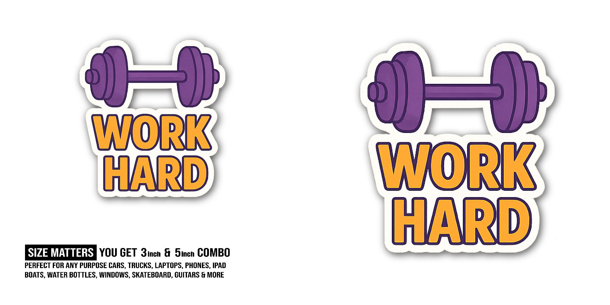 Work Hard Sticker, Waterproof Vinyl Decal Sticker Indoor Or Outdoor 2 (Pieces) 3" and 5"