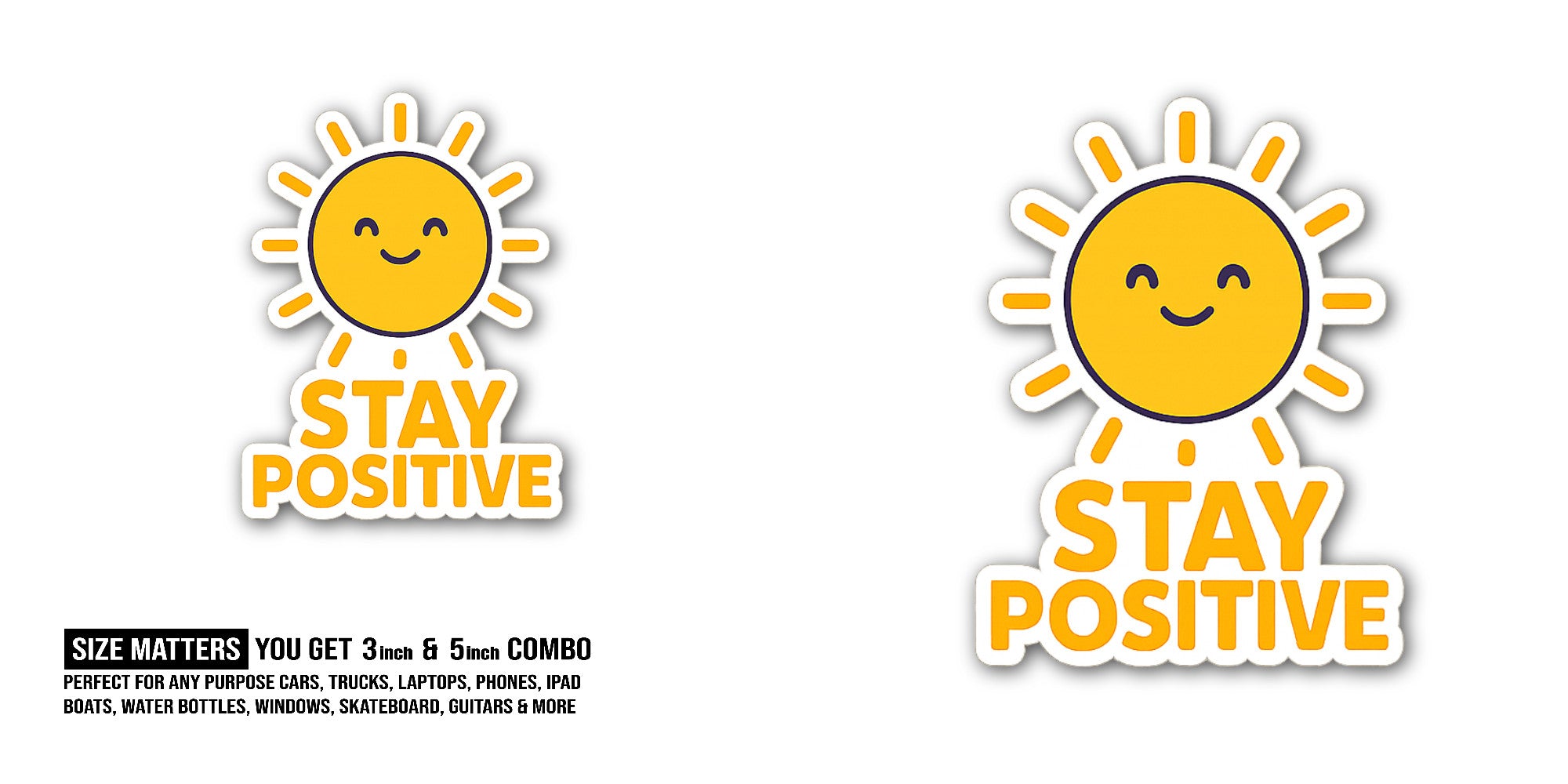 Stay Positive Sticker, Waterproof Vinyl Decal Sticker Indoor Or Outdoor 2 (Pieces) 3" and 5"