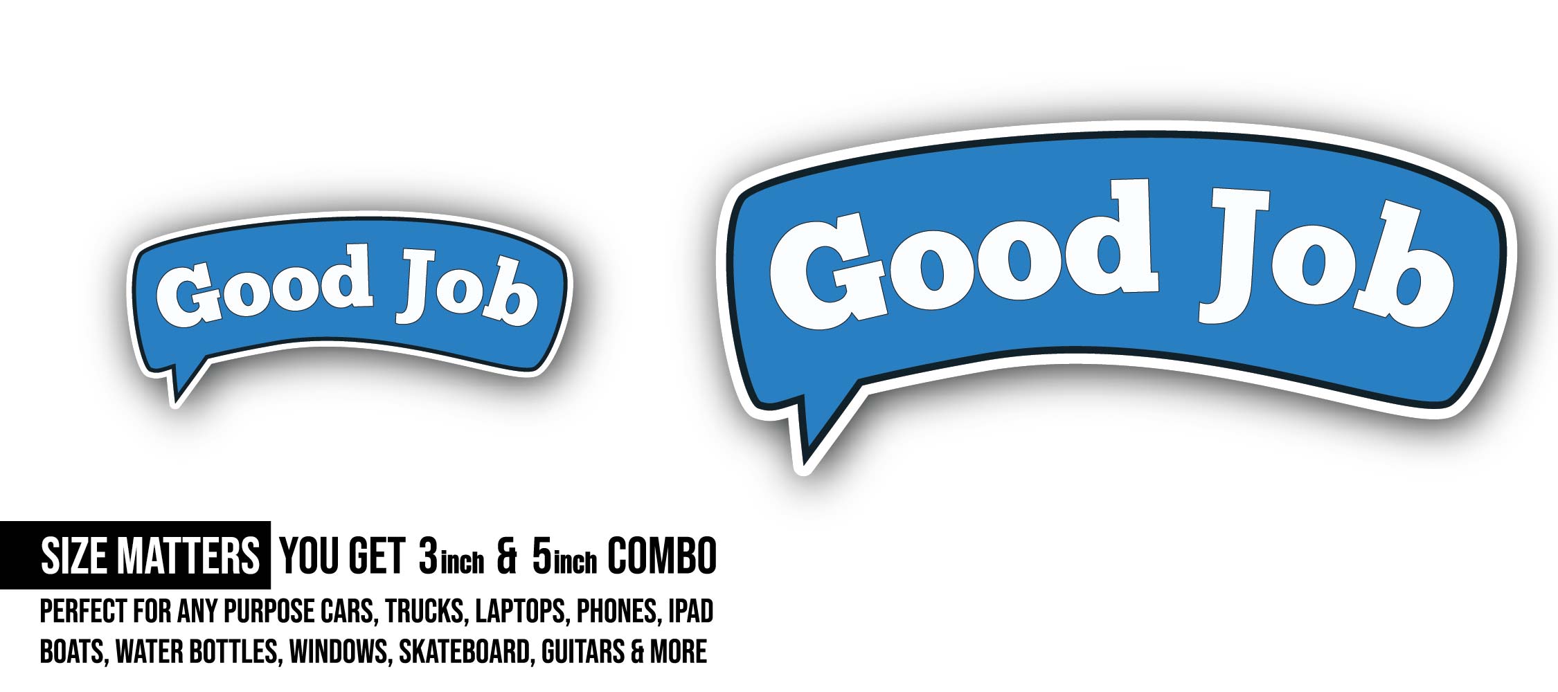 Good Job Sticker, Waterproof Vinyl Decal Sticker Indoor Or Outdoor 2 (Pieces) 3" and 5"