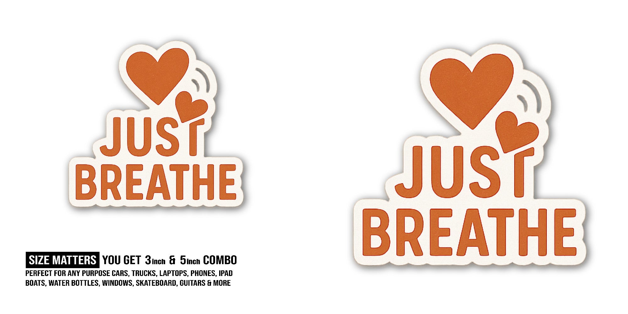 JUST BREATHE Sticker, Waterproof Vinyl Decal Sticker Indoor Or Outdoor 2 (Pieces) 3" and 5"