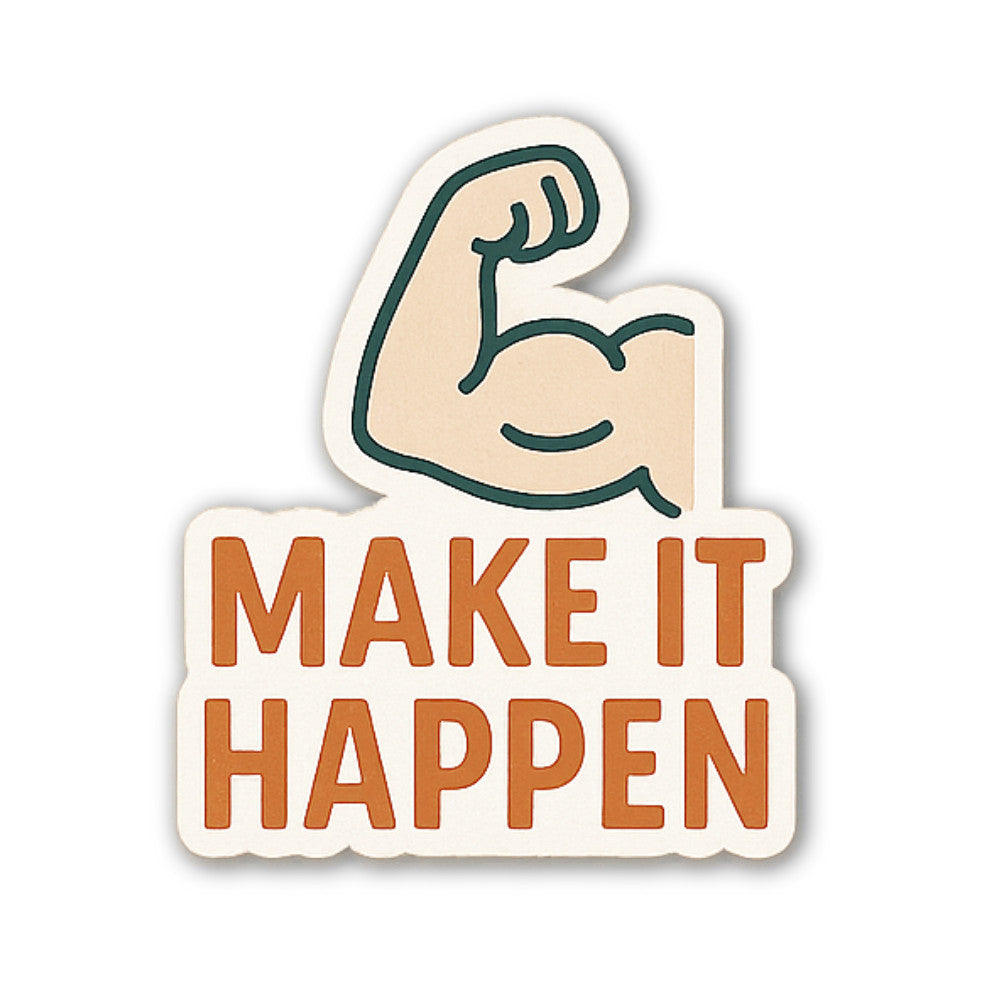 MAKE IT HAPPEN Sticker, Waterproof Vinyl Decal Sticker Indoor Or Outdoor 2 (Pieces) 3" and 5"