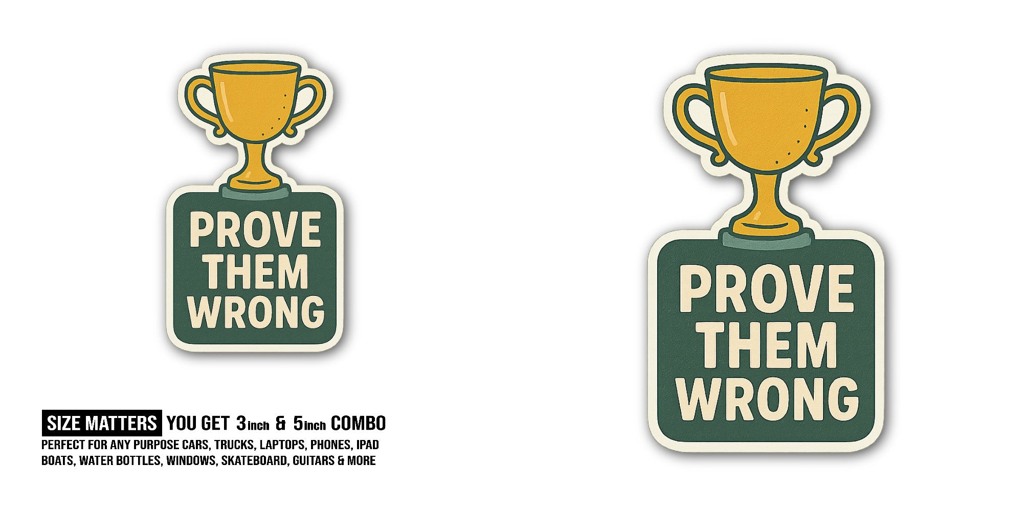 PROVE THEM WRONG  Sticker, Waterproof Vinyl Decal Sticker Indoor Or Outdoor 2 (Pieces) 3" and 5"