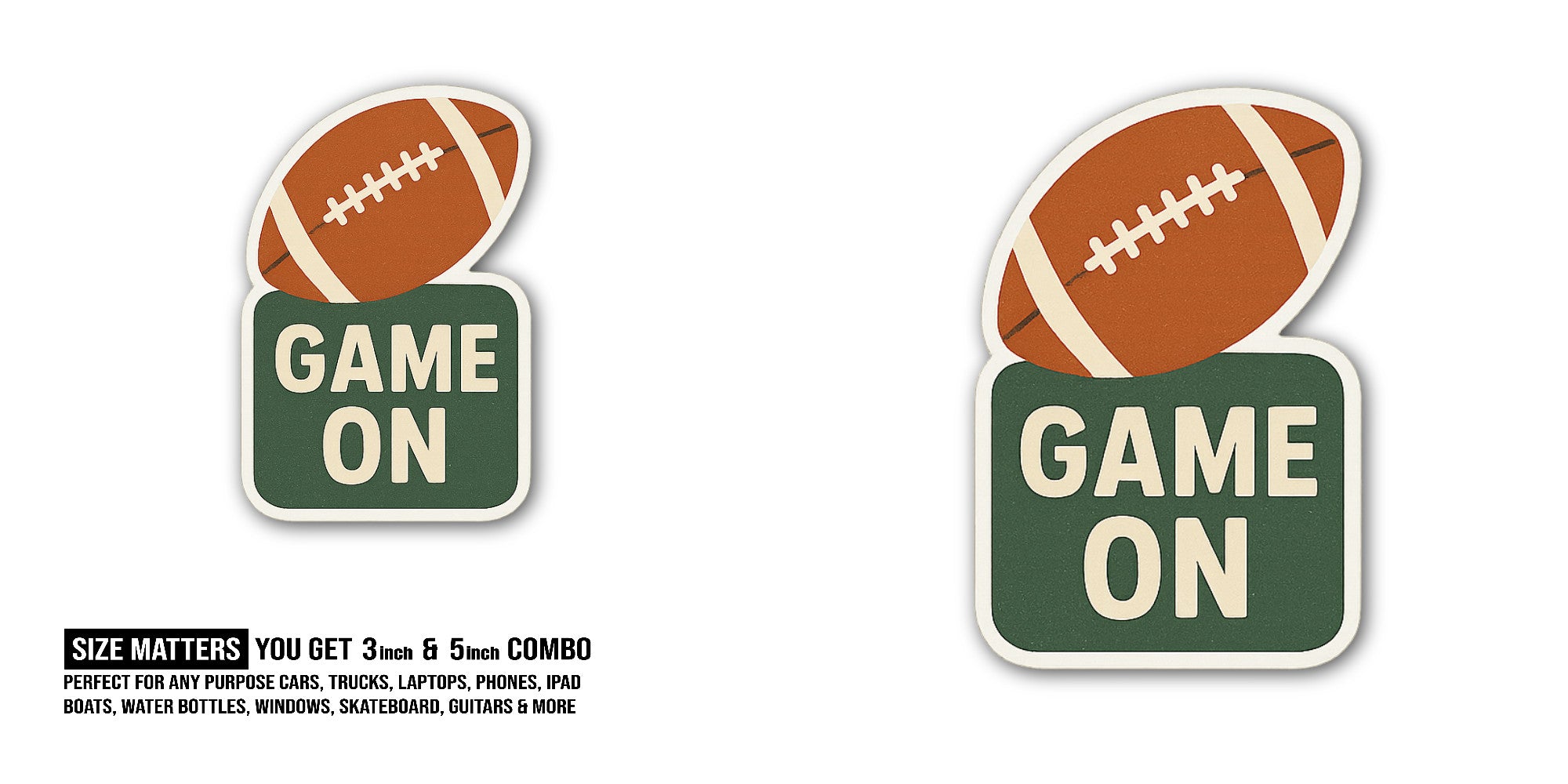 GAME ON Sticker, Waterproof Vinyl Decal Sticker Indoor Or Outdoor 2 (Pieces) 3" and 5"