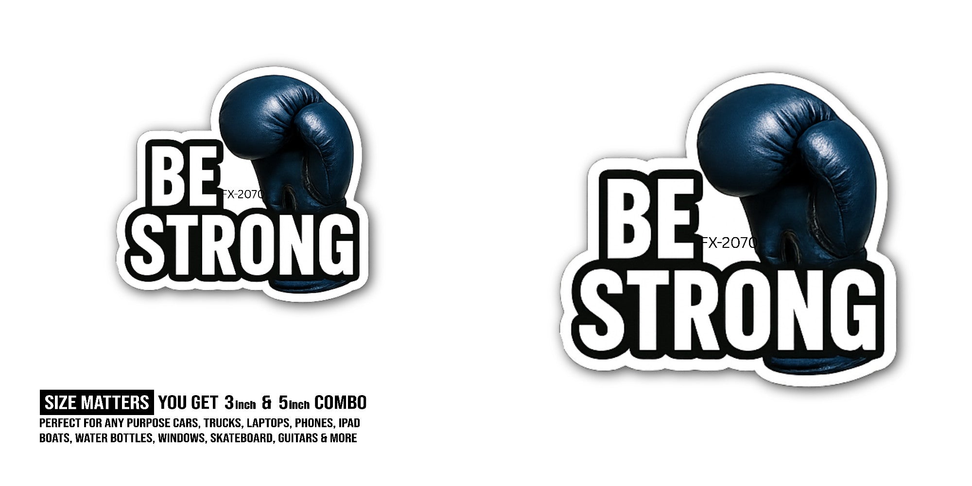 BE STRONG Sticker, Waterproof Vinyl Decal Sticker Indoor Or Outdoor 2 (Pieces) 3" and 5"