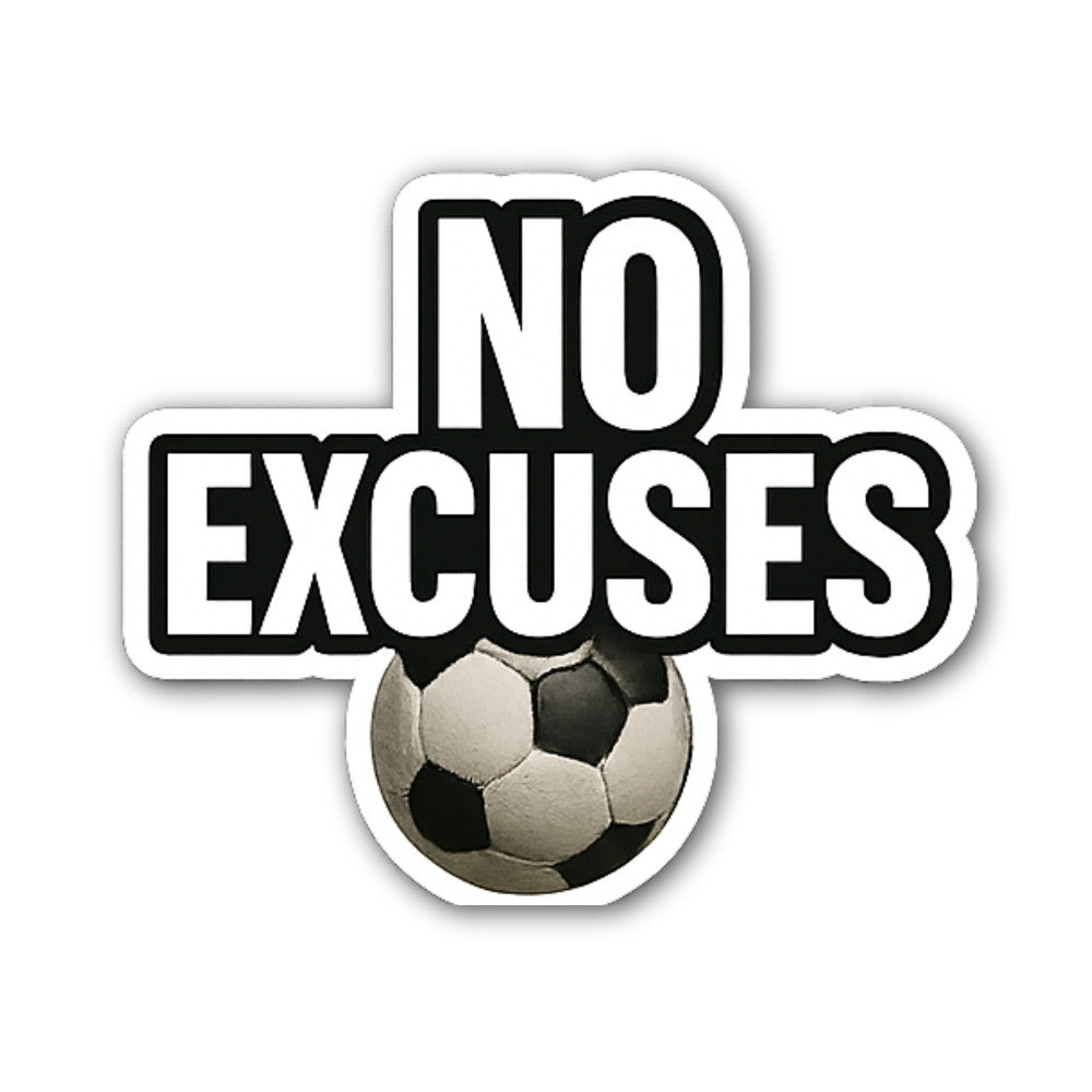 NO EXCUSES Sticker, Waterproof Vinyl Decal Sticker Indoor Or Outdoor 2 (Pieces) 3" and 5"