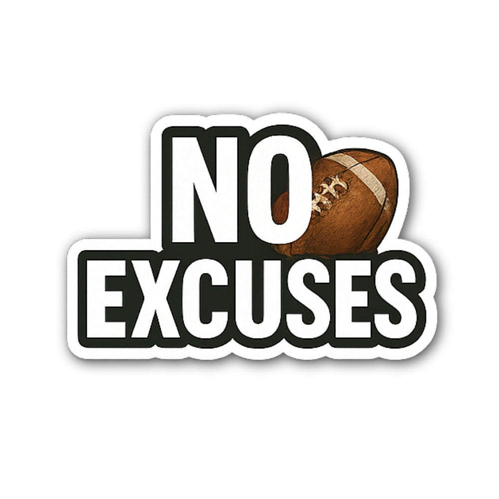 ON EXCUSES & RUGBY BALL Sticker, Waterproof Vinyl Decal Sticker Indoor Or Outdoor 2 (Pieces) 3" and 5"