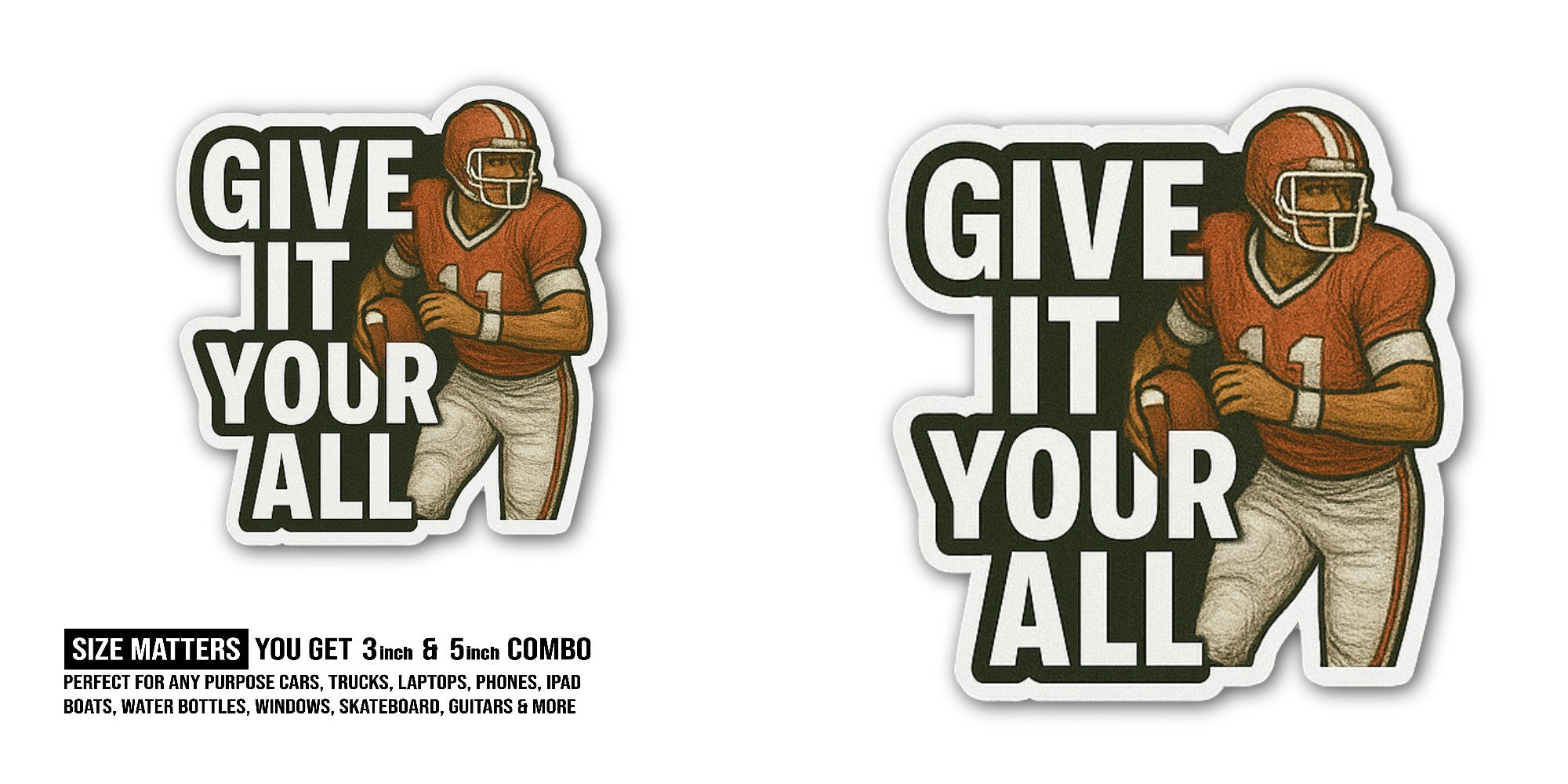 GIVE IT YOUR ALL Sticker, Waterproof Vinyl Decal Sticker Indoor Or Outdoor 2 (Pieces) 3" and 5"