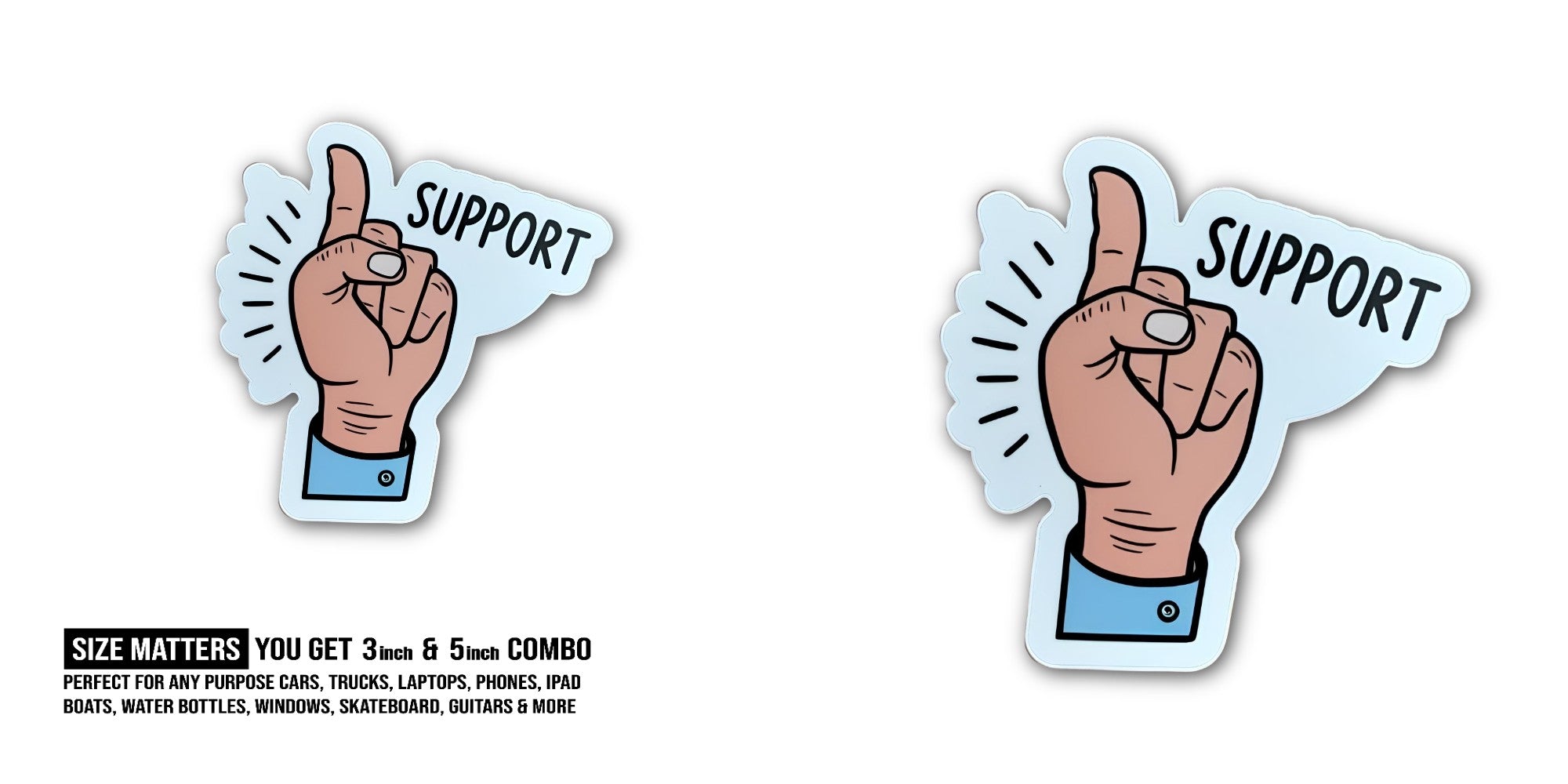 SUPPORT Funny Hand Sticker, Waterproof Vinyl Decal Sticker Indoor Or Outdoor 2 (Pieces) 3" and 5"