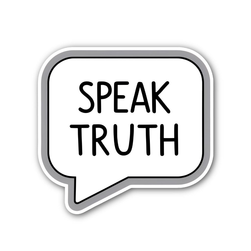 Speak Truth Sticker, Waterproof Vinyl Decal Sticker Indoor Or Outdoor 2 (Pieces) 3" and 5"