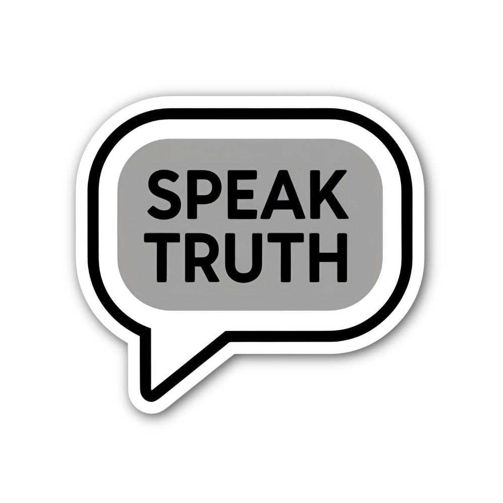 Speak Truth message Sticker, Waterproof Vinyl Decal Sticker Indoor Or Outdoor 2 (Pieces) 3" and 5"