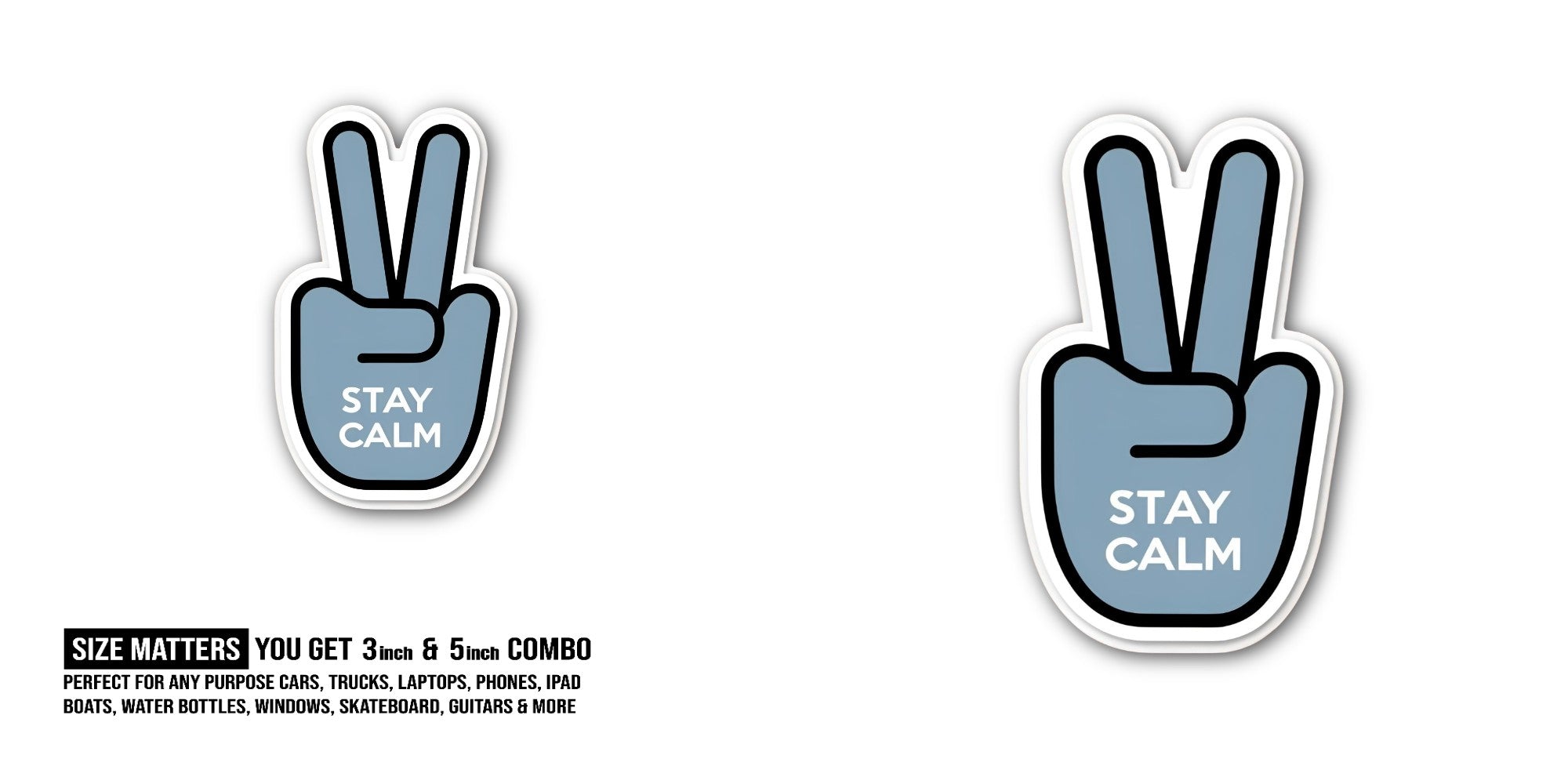 STAY CALM Sticker, Waterproof Vinyl Decal Sticker Indoor Or Outdoor 2 (Pieces) 3" and 5"