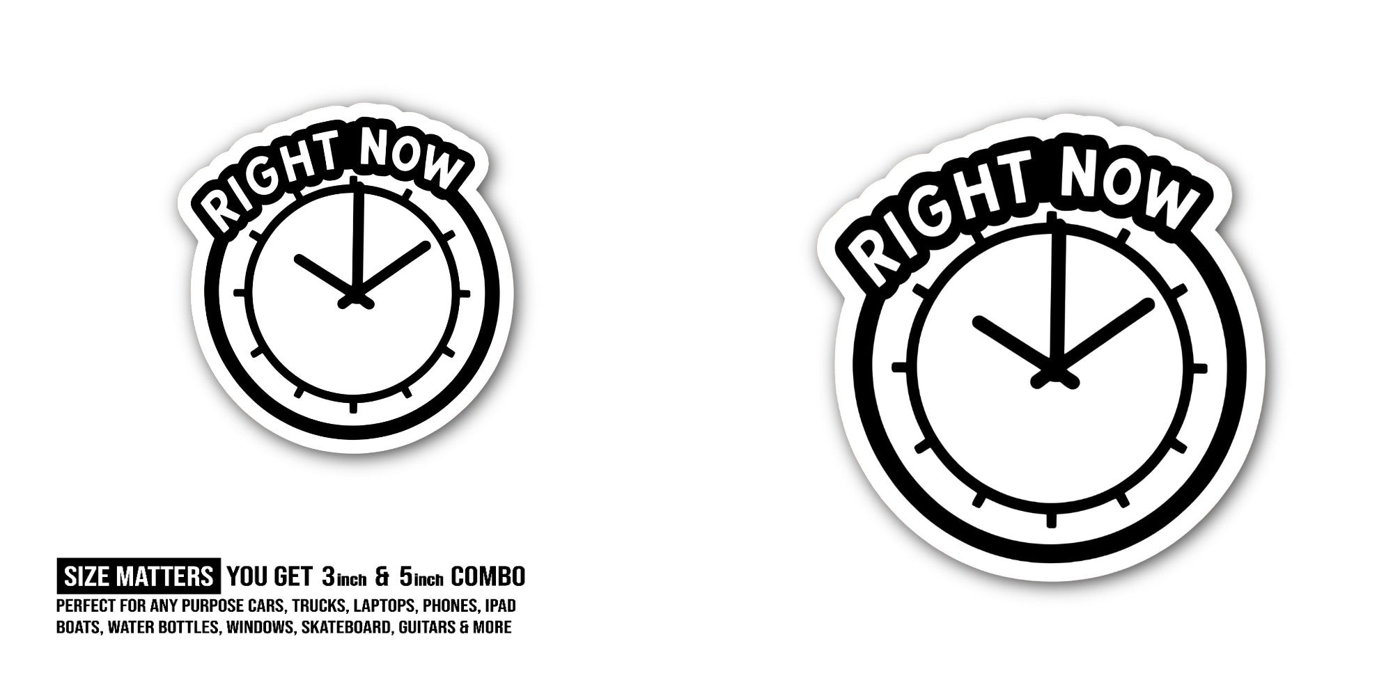 Right Now Clock Sticker, Waterproof Vinyl Decal Sticker Indoor Or Outdoor 2 (Pieces) 3" and 5"