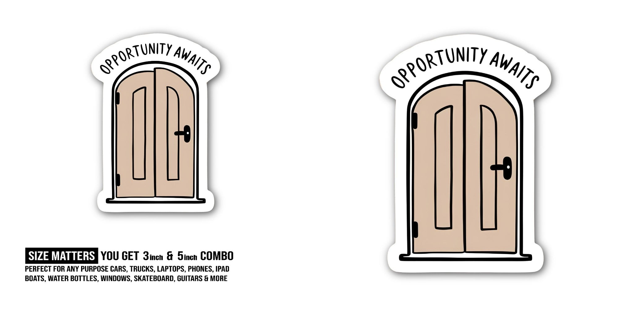 Opportunity Awaits Sticker, Waterproof Vinyl Decal Sticker Indoor Or Outdoor 2 (Pieces) 3" and 5"