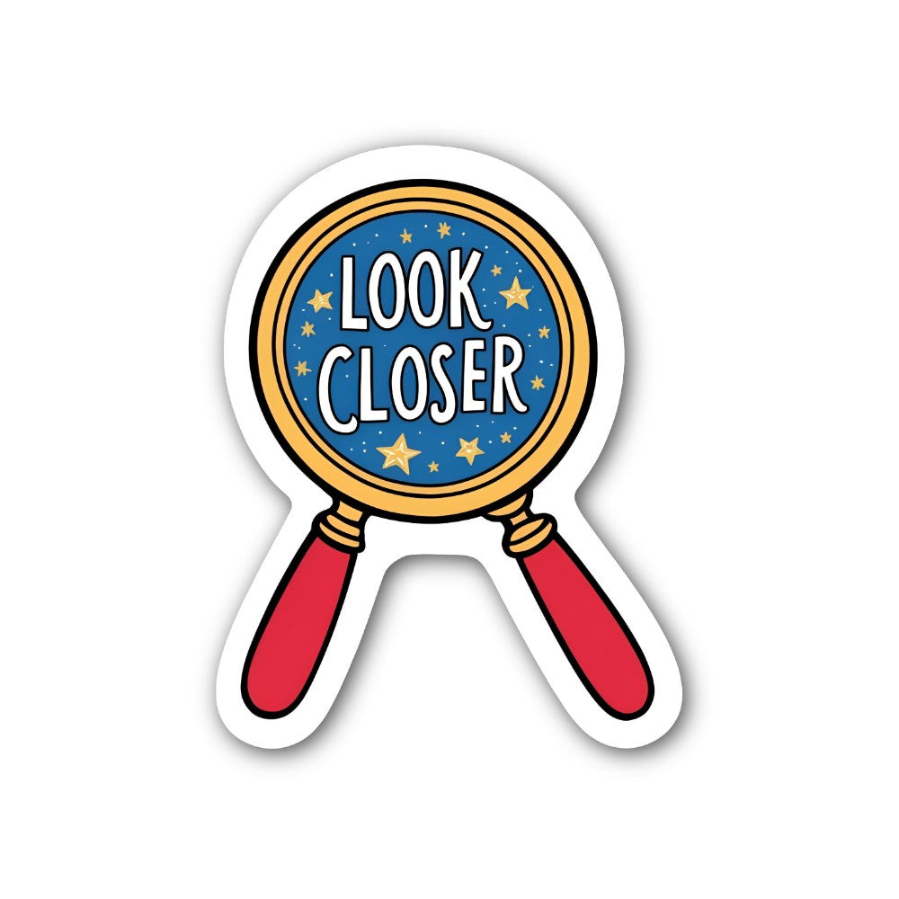 LOOK CLOSER Sticker, Waterproof Vinyl Decal Sticker Indoor Or Outdoor 2 (Pieces) 3" and 5"