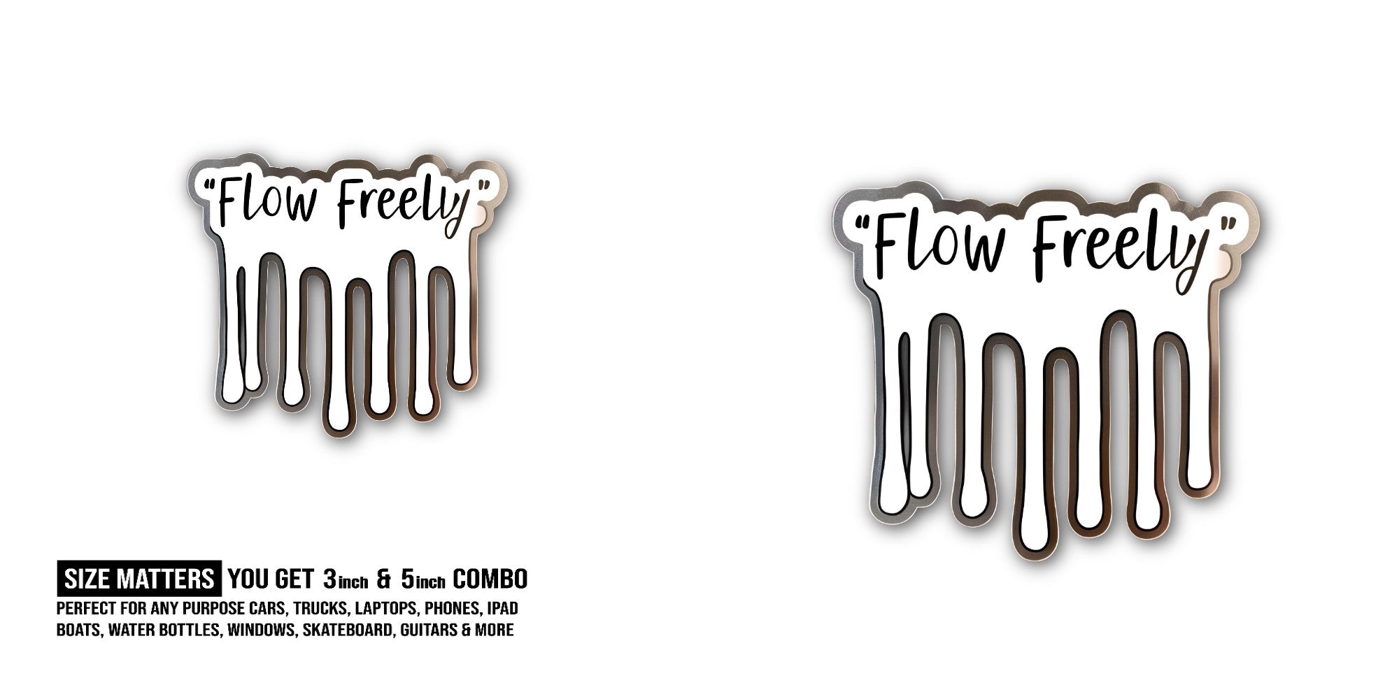Flow Freely Sticker, Waterproof Vinyl Decal Sticker Indoor Or Outdoor 2 (Pieces) 3" and 5"
