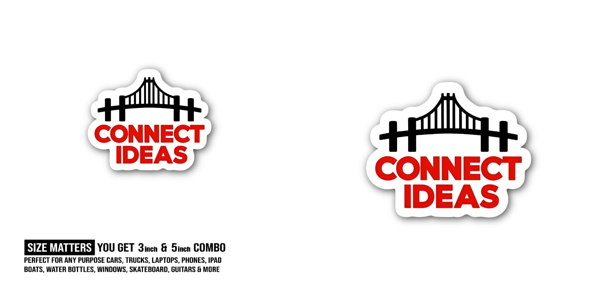CONNECT IDEAS Sticker, Waterproof Vinyl Decal Sticker Indoor Or Outdoor 2 (Pieces) 3" and 5"
