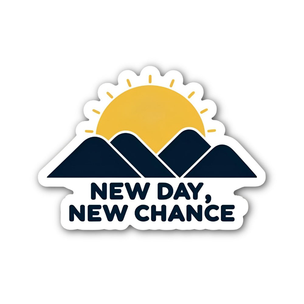 NEW DAY, NEW CHANCE Sticker, Waterproof Vinyl Decal Sticker Indoor Or Outdoor 2 (Pieces) 3" and 5"