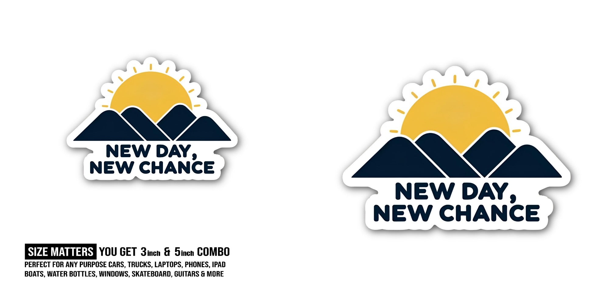 NEW DAY, NEW CHANCE Sticker, Waterproof Vinyl Decal Sticker Indoor Or Outdoor 2 (Pieces) 3" and 5"