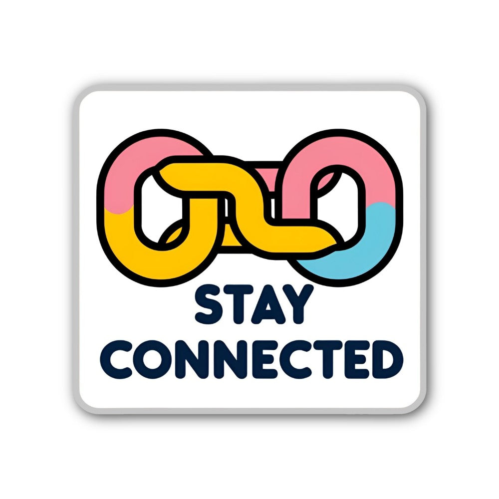 STAY CONNECTED Sticker, Waterproof Vinyl Decal Sticker Indoor Or Outdoor 2 (Pieces) 3" and 5"