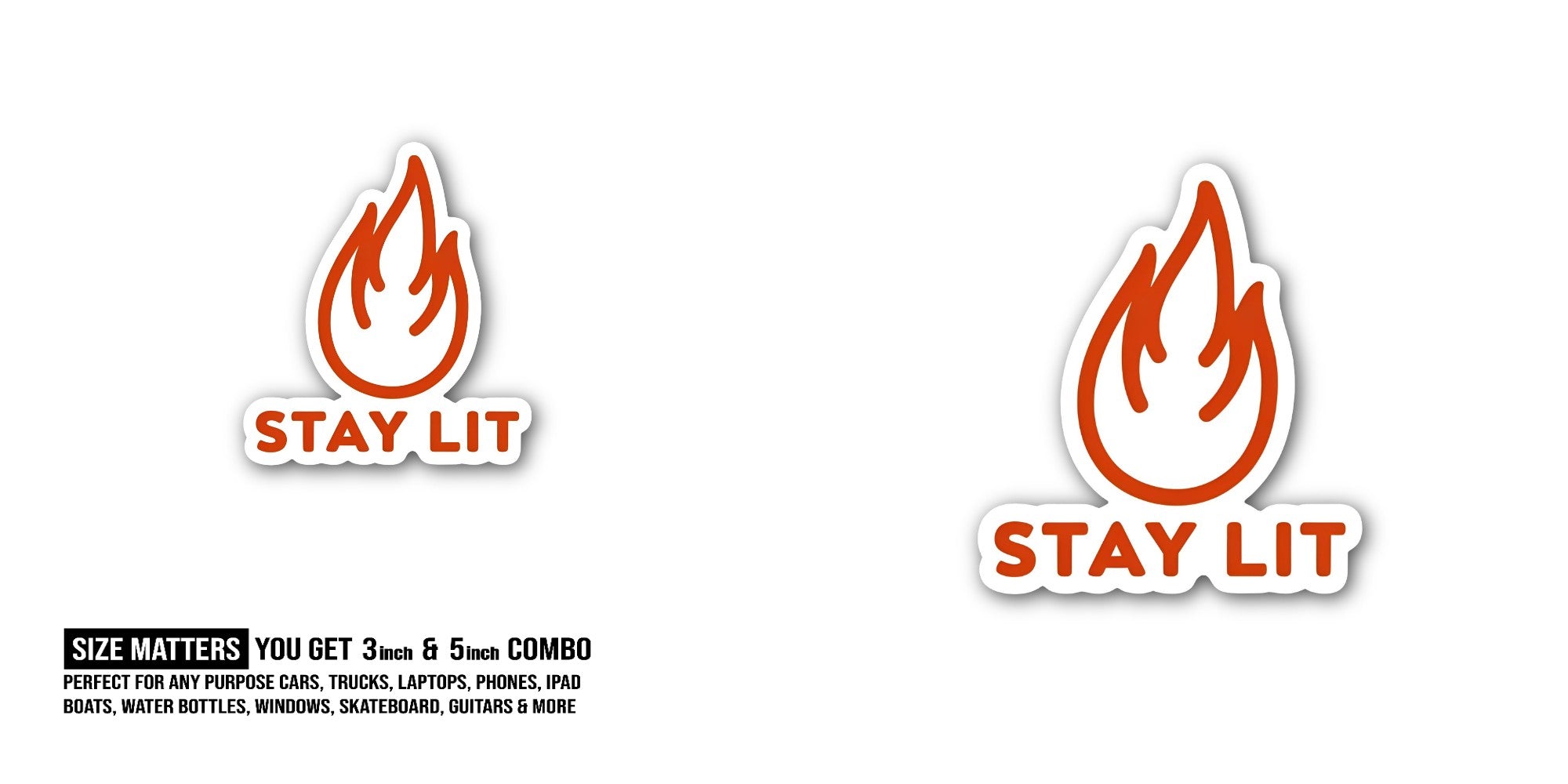 STAY LIT Sticker, Waterproof Vinyl Decal Sticker Indoor Or Outdoor 2 (Pieces) 3" and 5"